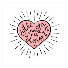 "Wszystko czego potrzebujesz to milość" - napis w różowym sercu