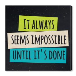 "Zawsze wydaje się niemożliwe, dopóki nie jest wykonane" - motywujący cytat