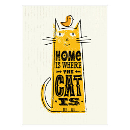 "Dom jest tam, gdzie jest kot" - plakat z napisem
