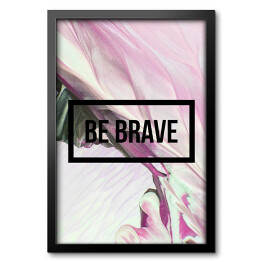 "Bądź odważny" - motywacyjny cytat na abstrakcyjnym płynnym tle