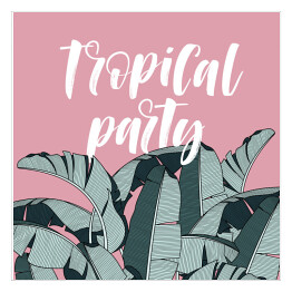 "Tropikalna impreza" - napis na tle egzotycznych liści