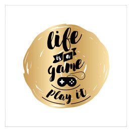"Życie to gra, zagraj w nią" - czarny tekst na złotym tle