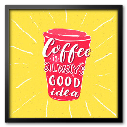 "Kawa to zawsze dobry pomysł" - inspirująca typografia dla miłośników kawy