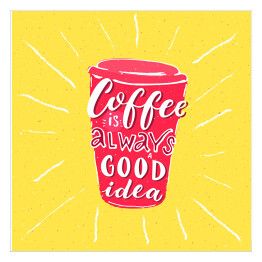 "Kawa to zawsze dobry pomysł" - inspirująca typografia dla miłośników kawy