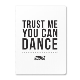 "Trust me you can dance" - typografia na białym tle