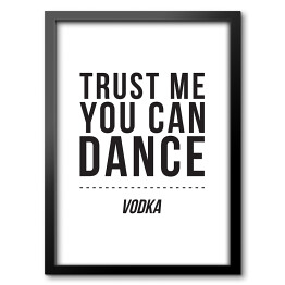 "Trust me you can dance" - typografia na białym tle