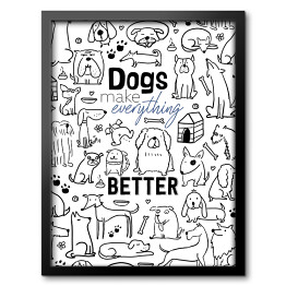 Ilustracja - "Dogs make everything better"