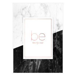 "Be awesome" - typografia na biało czarnym marmurze
