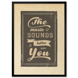Ilustracja - napis "The music sounds better with you"