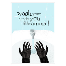 Wash your hands you filthy animal! - napis