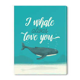 Morska typografia - I whale always love you