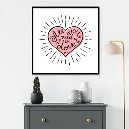 Plakat w ramie "Wszystko czego potrzebujesz to milość" - napis w różowym sercu