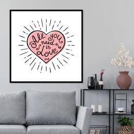 Plakat w ramie "Wszystko czego potrzebujesz to milość" - napis w różowym sercu