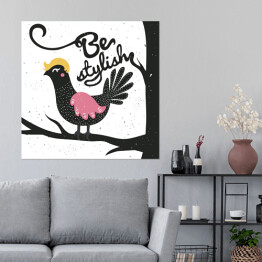Plakat samoprzylepny Zabawny ptak z podpisem "bądź stylowy"