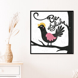 Plakat w ramie Zabawny ptak z podpisem "bądź stylowy"