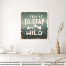 Plakat samoprzylepny "Obiecuję, że pozostanę dziki" - cytat na tle gór