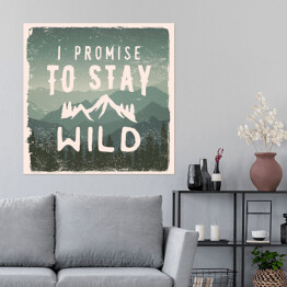 Plakat samoprzylepny "Obiecuję, że pozostanę dziki" - cytat na tle gór