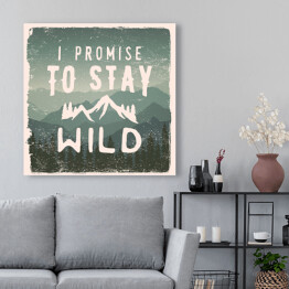 Obraz na płótnie "Obiecuję, że pozostanę dziki" - cytat na tle gór