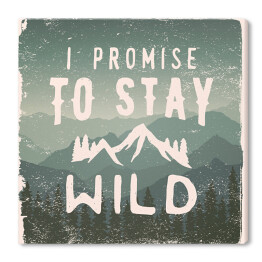 Obraz na płótnie "Obiecuję, że pozostanę dziki" - cytat na tle gór