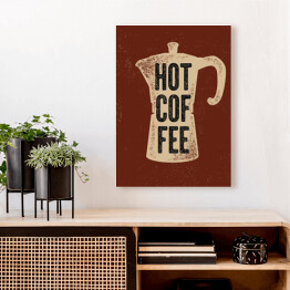 Obraz na płótnie Dzbanek z napisem "Hot coffee" - ilustracja