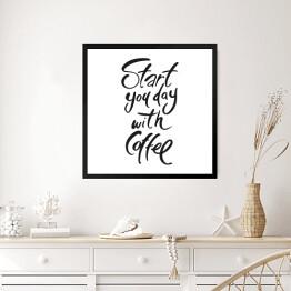 Obraz w ramie "Zacznij swój dzień od kawy" - napis