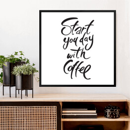 Obraz w ramie "Zacznij swój dzień od kawy" - napis