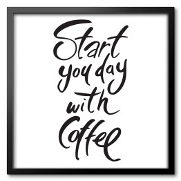 "Zacznij swój dzień od kawy" - napis