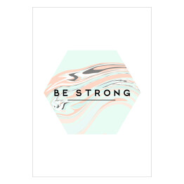 Plakat "Bądź silny" - cytat na pastelowym płynnym tle
