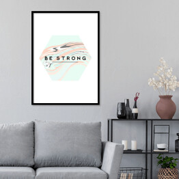 Plakat w ramie "Bądź silny" - cytat na pastelowym płynnym tle