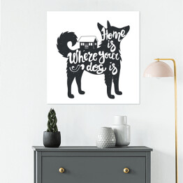 Plakat samoprzylepny "Dom jest tam, gdzie jest twój pies" - ilustracja z napisem