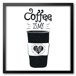 Obraz w ramie Filiżanka kawy z cytatem "kawa to moja miłość"