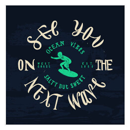Plakat samoprzylepny "Do zobaczenia na następnej fali" - napis na tle fal oceanu