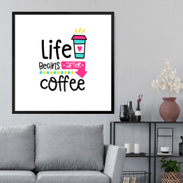 Obraz w ramie "Życie zaczyna się po kawie" - kolorowa typografia