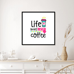 Plakat w ramie "Życie zaczyna się po kawie" - kolorowa typografia