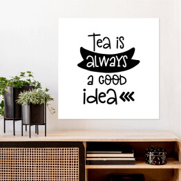 Plakat samoprzylepny "Herbata jest zawsze dobrym pomysłem" - typografia