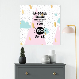 Plakat samoprzylepny "Sukces do Ciebie nie przyjdzie, Ty idź do niego" - cytat na kolorowym tle