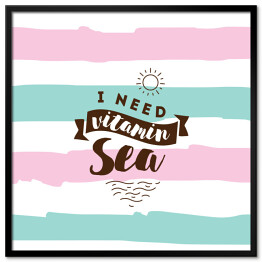 Plakat w ramie "Potrzebuję morskich witamin" - inspiracyjny cytat na kolorowym tle