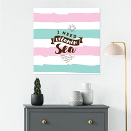 Plakat samoprzylepny "Potrzebuję morskich witamin" - inspiracyjny cytat na kolorowym tle