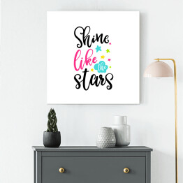 Obraz na płótnie "Zabłyśnij jak gwiazdy" - typografia z kolorowymi gwiazdkami