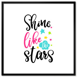 Plakat w ramie "Zabłyśnij jak gwiazdy" - typografia z kolorowymi gwiazdkami