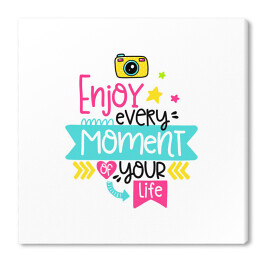 Obraz na płótnie "Ciesz się każdą chwilą swojego życia" - kolorowy ozdobny napis motywacyjny