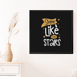 Obraz w ramie "Błyszcz jak gwiazdy" - typografia