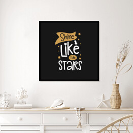 Plakat w ramie "Błyszcz jak gwiazdy" - typografia
