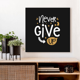 Obraz na płótnie "Nigdy się nie poddawaj" - typografia