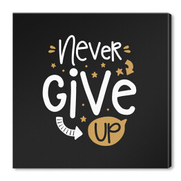Obraz na płótnie "Nigdy się nie poddawaj" - typografia