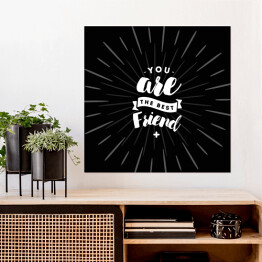 Plakat samoprzylepny "Jesteś najlepszym przyjacielem" - biały napis na czarnym tle