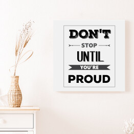 Obraz na płótnie "Nie przestawaj dopóki nie będziesz dumny" - motywacyjny cytat w stylu retro