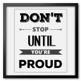 Obraz w ramie "Nie przestawaj dopóki nie będziesz dumny" - motywacyjny cytat w stylu retro