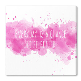 Obraz na płótnie Motywacyjny cytat - "Codziennie jest szansa na bycie lepszym"