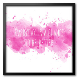 Obraz w ramie Motywacyjny cytat - "Codziennie jest szansa na bycie lepszym"